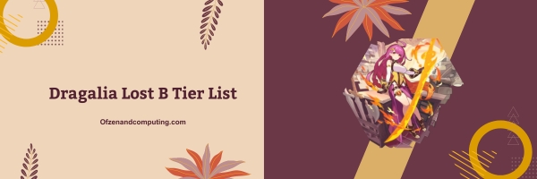 Dragalia Lost  B Tier List 2024– Versatile Options