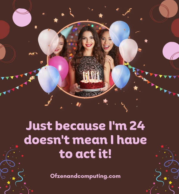 Funny 24th Birthday Captions For Instagram (2024)