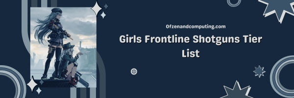 Girls Frontline Shotguns List 2024: Ferocious Frontline Tanks