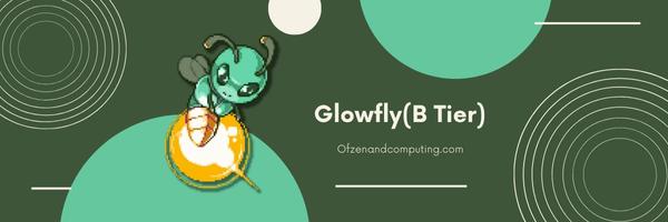 Glowfly (B Tier)