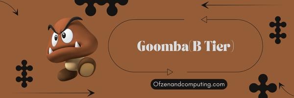 Goomba (B Tier)