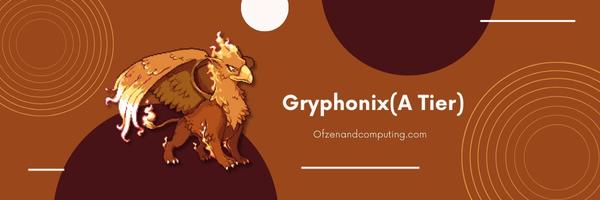 Gryphonix (A Tier)