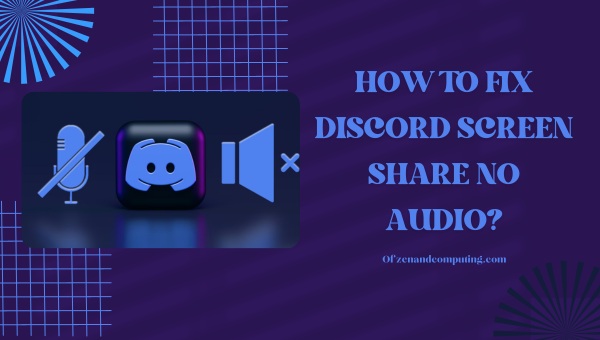 How to Fix Discord Screen Share No Audio in 2024?