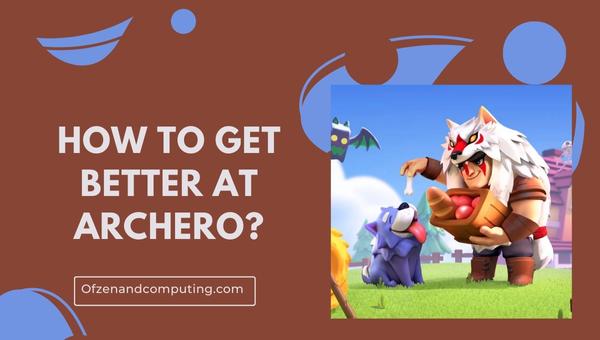 How to get better at Archero
