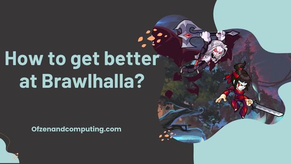 How to get better at Brawlhalla?