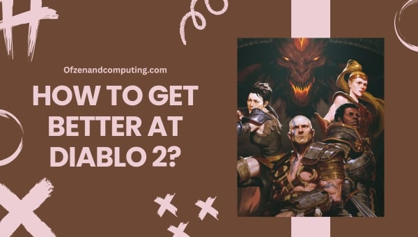 How to get better at Diablo 2?