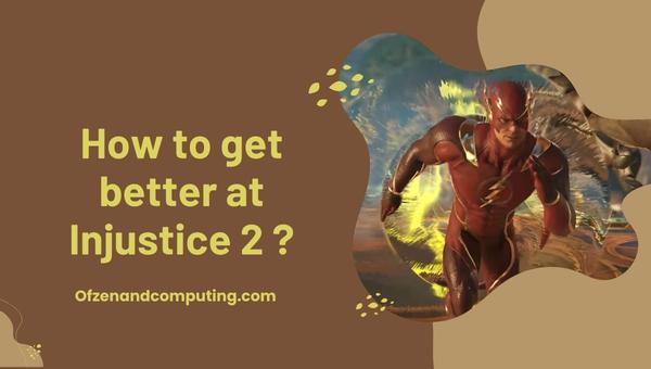 كيف تصبح أفضل في Injustice 2؟