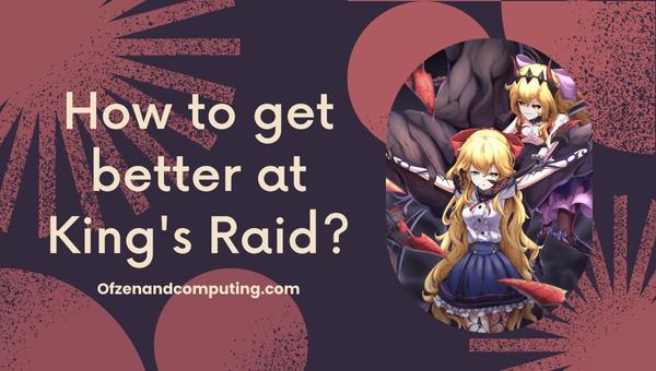 How to get better at King's Raid?