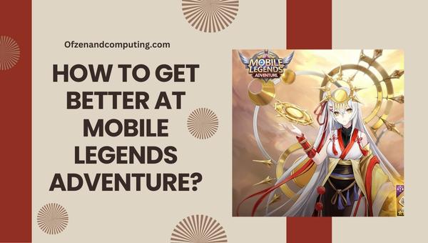 How to get better at Mobile Legends Adventure?