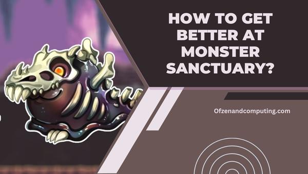 How to get better at Monster Sanctuary?