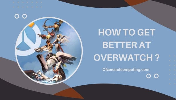 How to get better at Overwatch?