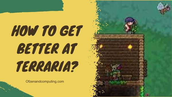 How to get better at Terraria?