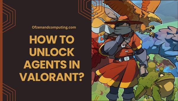 How to unlock agents in Valorant?