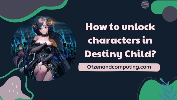How to unlock characters in Destiny Child?