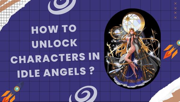 How to unlock characters in Idle Angels?