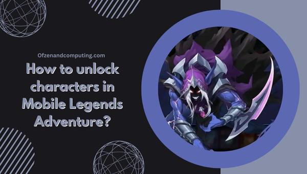 How to unlock characters in Mobile Legends Adventure?