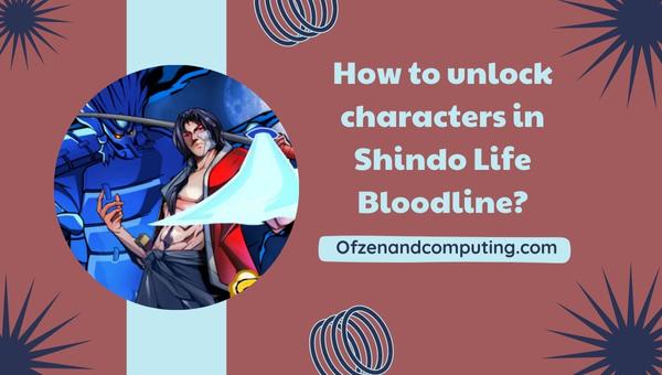 How to unlock characters in Shindo Life Bloodline?