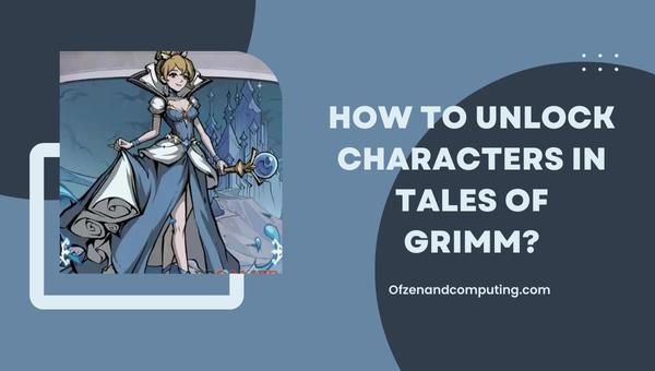 Как разблокировать персонажей в Tales Of Grimm?