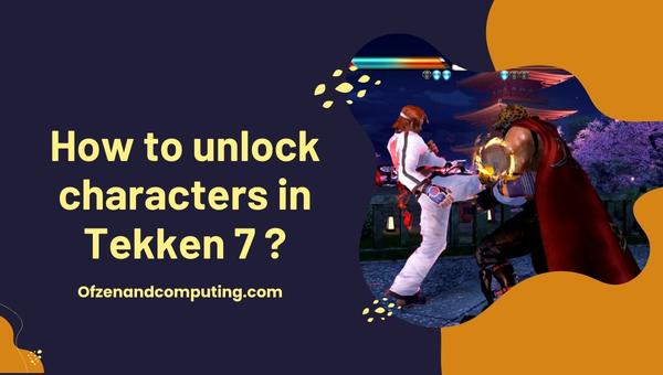 How to unlock characters in Tekken 7?