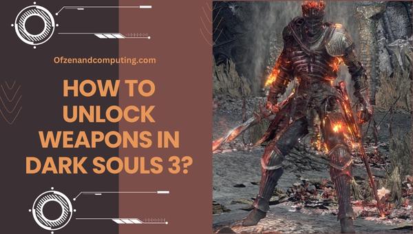 How to unlock weapons in Dark Souls 3?