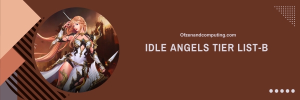 Idle Angels B Tier List 2024: Celestial Commanders
