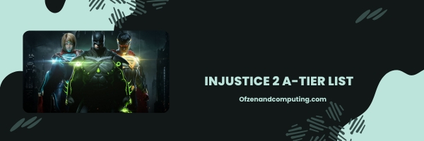 Injustice 2 A-Tier List 2024- "นักสู้ที่น่าเกรงขาม"