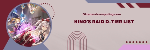 King's Raid D-Tier List 2024: Outshined by Others