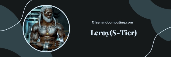 Leroy (S-Tier)