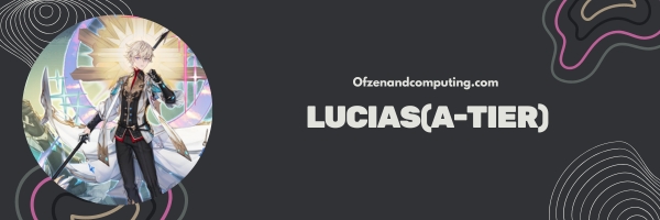 Lucias (A-Tier)