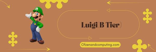 Luigi (B Tier)