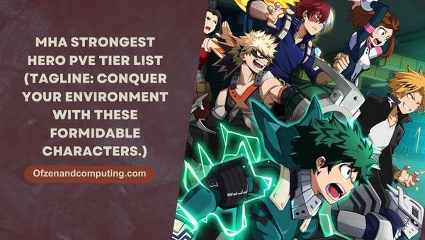 MHA Strongest Hero PVE Tier List 2024 (Tagline: Conquer your environment with these formidable characters.)