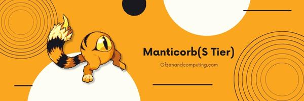 Manticorb (S Tier)