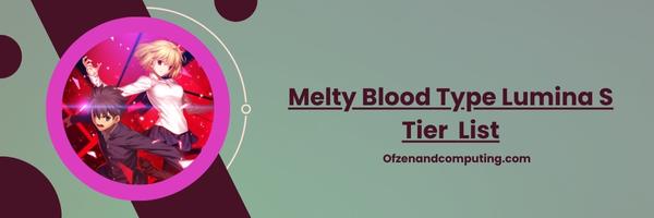 Уровневый список Melty Blood Type Lumina S на 2024 год — непревзойденная мощь и универсальность