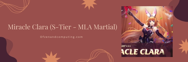 มิราเคิล คลาร่า (S-Tier - MLA Martial)