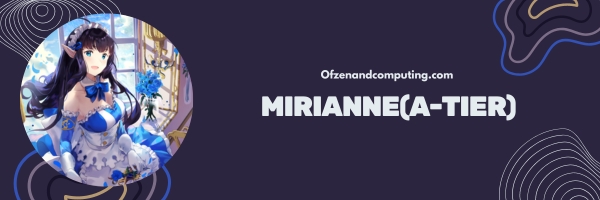 Mirianne (A-Tier)
