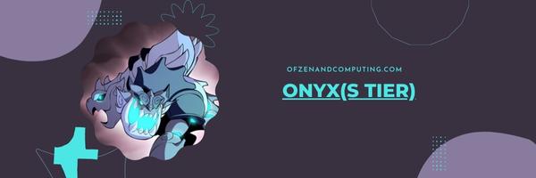 Onyx (S Tier)