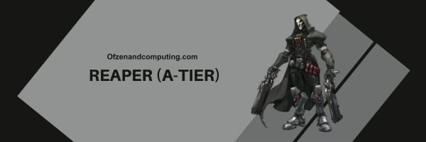 Reaper (A-Tier)