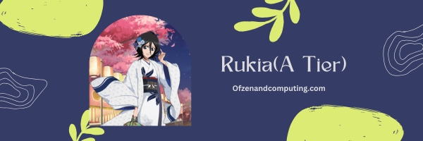 Rukia (A Tier)