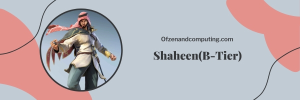 Shaheen (B-Tier)