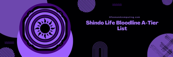 Shindo Life Bloodline A-Tier List 2024- The Formidable Forces