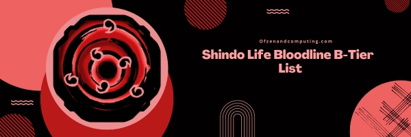 Shindo Life Bloodline B-Tier List 2024- The Balanced Brawlers
