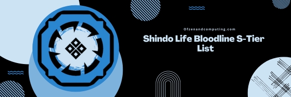 Shindo Life Bloodline S-Tier List 2024- The Supreme Elites