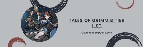 Уровневый список Tales Of Grimm B 2024 – надежная поддержка