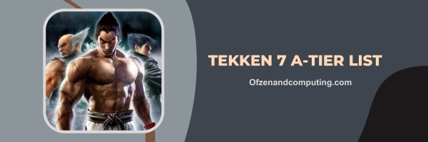 Tekken 7 A-Tier List 2024: Strong Contenders