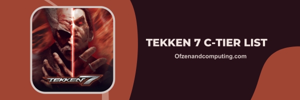 Tekken 7 C-Tier List 2024: Underdog Challengers