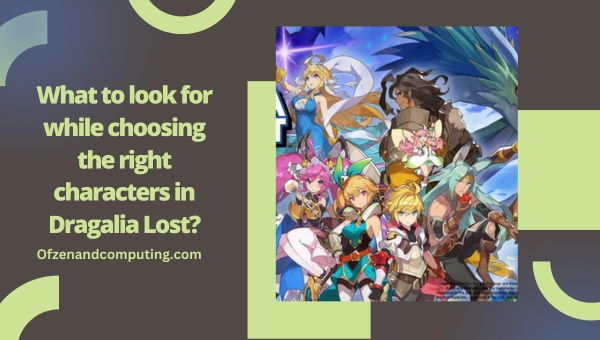What to look for while choosing the right characters in Dragalia Lost?