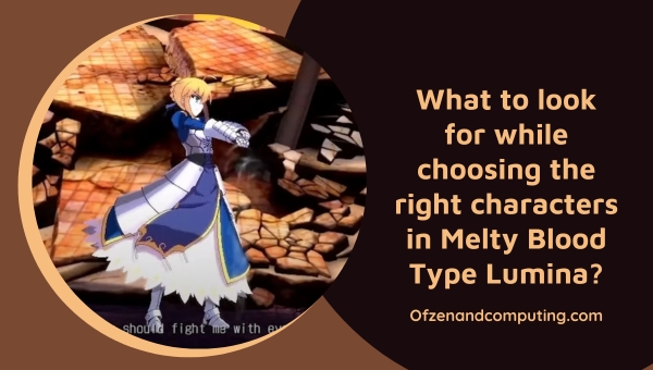 What to look for while choosing the right characters in Melty Blood Type Lumina?