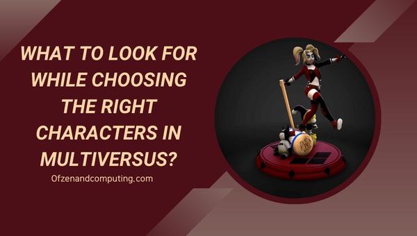What to look for while choosing the right characters in MultiVersus?