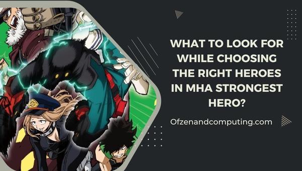 What to look for while choosing the right heroes in MHA Strongest Hero?