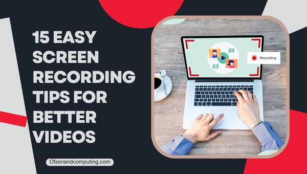 Easy Screen Recording Tips For Better Videos